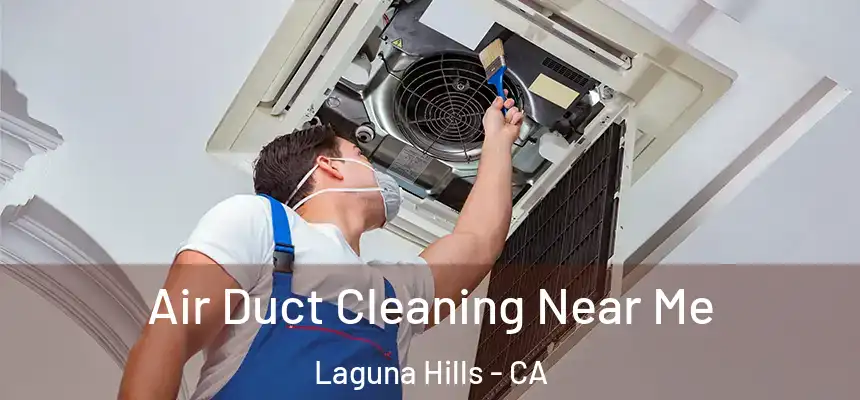  Air Duct Cleaning Near Me Laguna Hills - CA