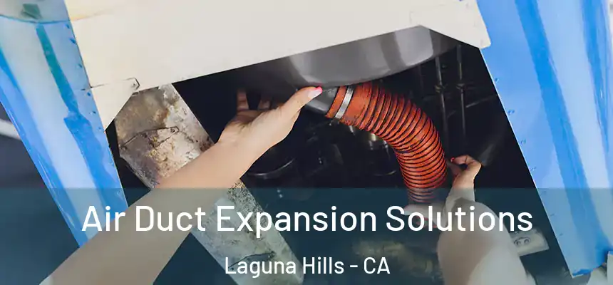  Air Duct Expansion Solutions Laguna Hills - CA