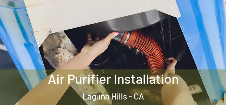 Air Purifier Installation Laguna Hills - CA