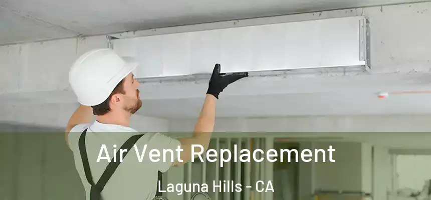 Air Vent Replacement Laguna Hills - CA