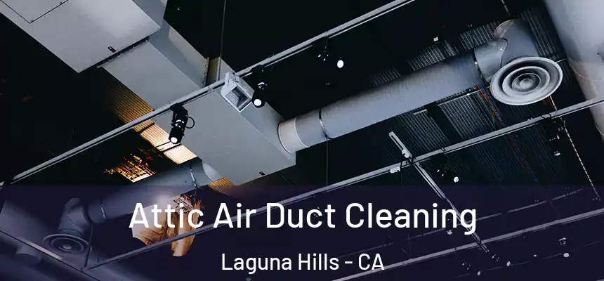  Attic Air Duct Cleaning Laguna Hills - CA
