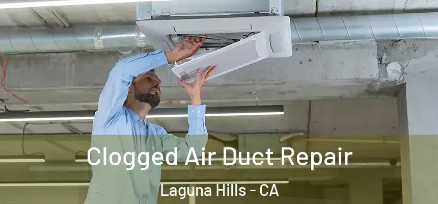  Clogged Air Duct Repair Laguna Hills - CA