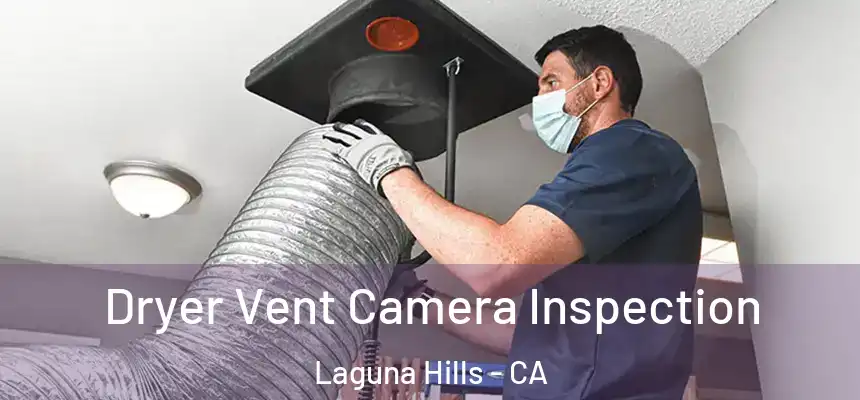 Dryer Vent Camera Inspection Laguna Hills - CA