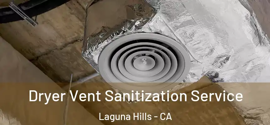  Dryer Vent Sanitization Service Laguna Hills - CA