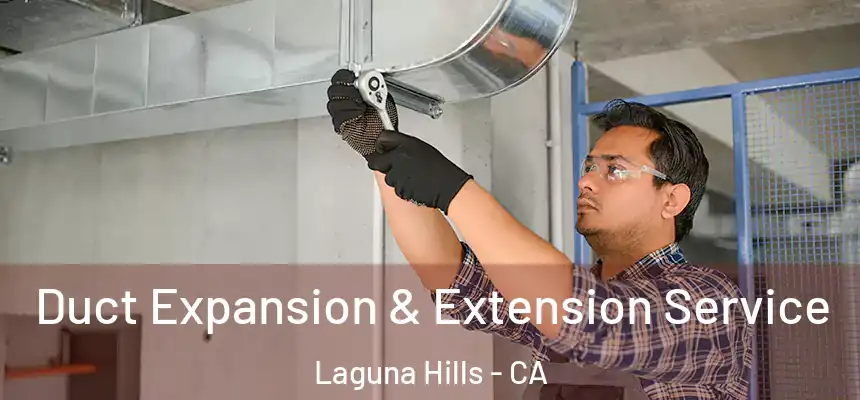  Duct Expansion & Extension Service Laguna Hills - CA