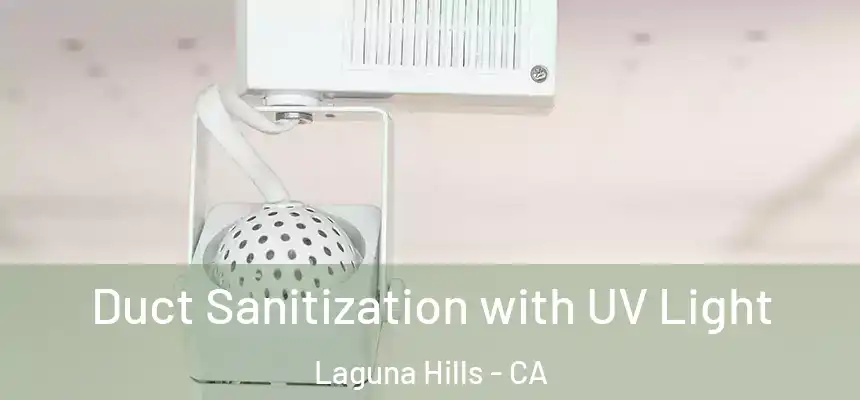 Duct Sanitization with UV Light Laguna Hills - CA