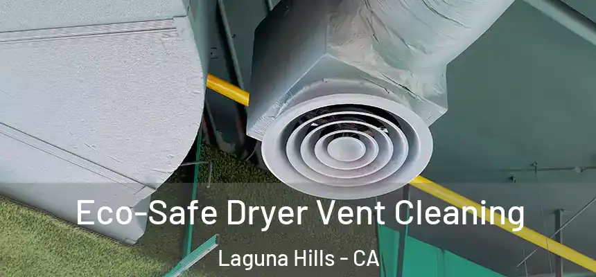  Eco-Safe Dryer Vent Cleaning Laguna Hills - CA