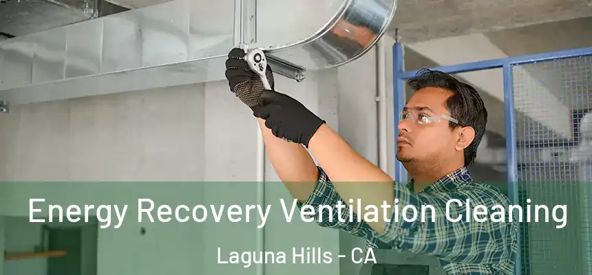 Energy Recovery Ventilation Cleaning Laguna Hills - CA