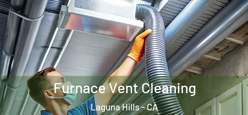 Furnace Vent Cleaning Laguna Hills - CA