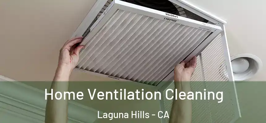 Home Ventilation Cleaning Laguna Hills - CA