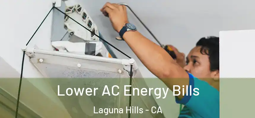 Lower AC Energy Bills Laguna Hills - CA