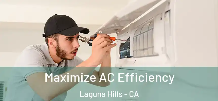 Maximize AC Efficiency Laguna Hills - CA