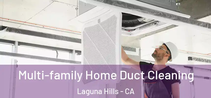 Multi-family Home Duct Cleaning Laguna Hills - CA