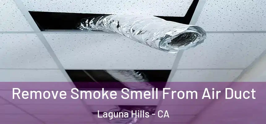 Remove Smoke Smell From Air Duct Laguna Hills - CA