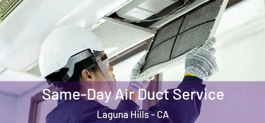 Same-Day Air Duct Service Laguna Hills - CA