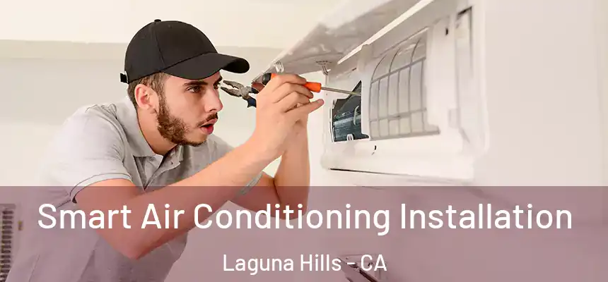 Smart Air Conditioning Installation Laguna Hills - CA