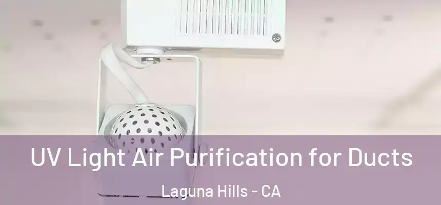 UV Light Air Purification for Ducts Laguna Hills - CA