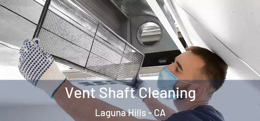 Vent Shaft Cleaning Laguna Hills - CA