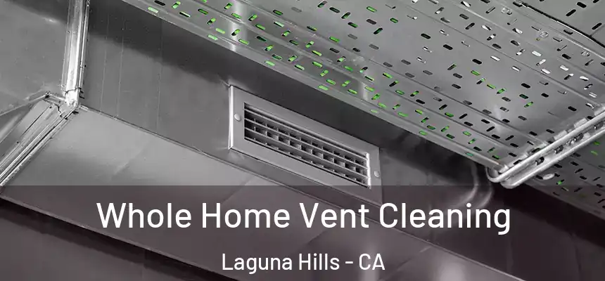  Whole Home Vent Cleaning Laguna Hills - CA